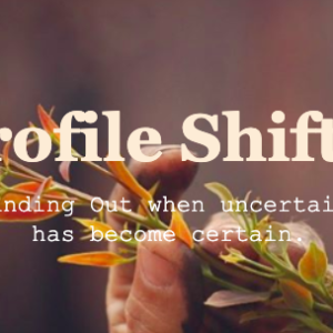 Profile Shift: Standing Out when Uncertainty has become Certain…