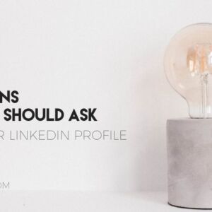 picture of a lamp with the words 5 questions everyone should ask about their linkedin profile tips